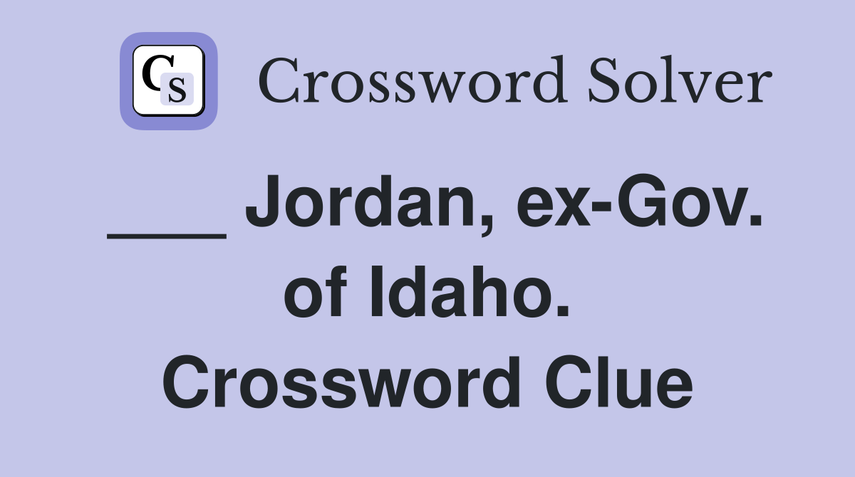 ___ Jordan, ex-Gov. of Idaho. Crossword Clue