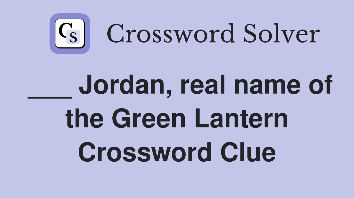 ___ Jordan, real name of the Green Lantern Crossword Clue