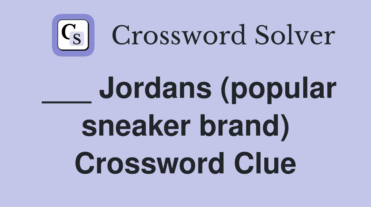 ___ Jordans (popular sneaker brand) Crossword Clue