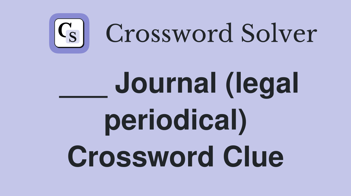 ___ Journal (legal periodical) Crossword Clue