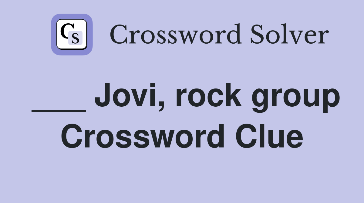___ Jovi, rock group Crossword Clue