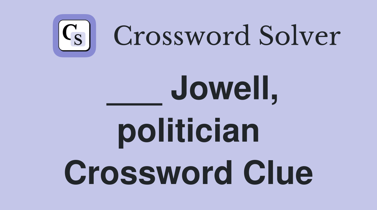 ___ Jowell, politician Crossword Clue