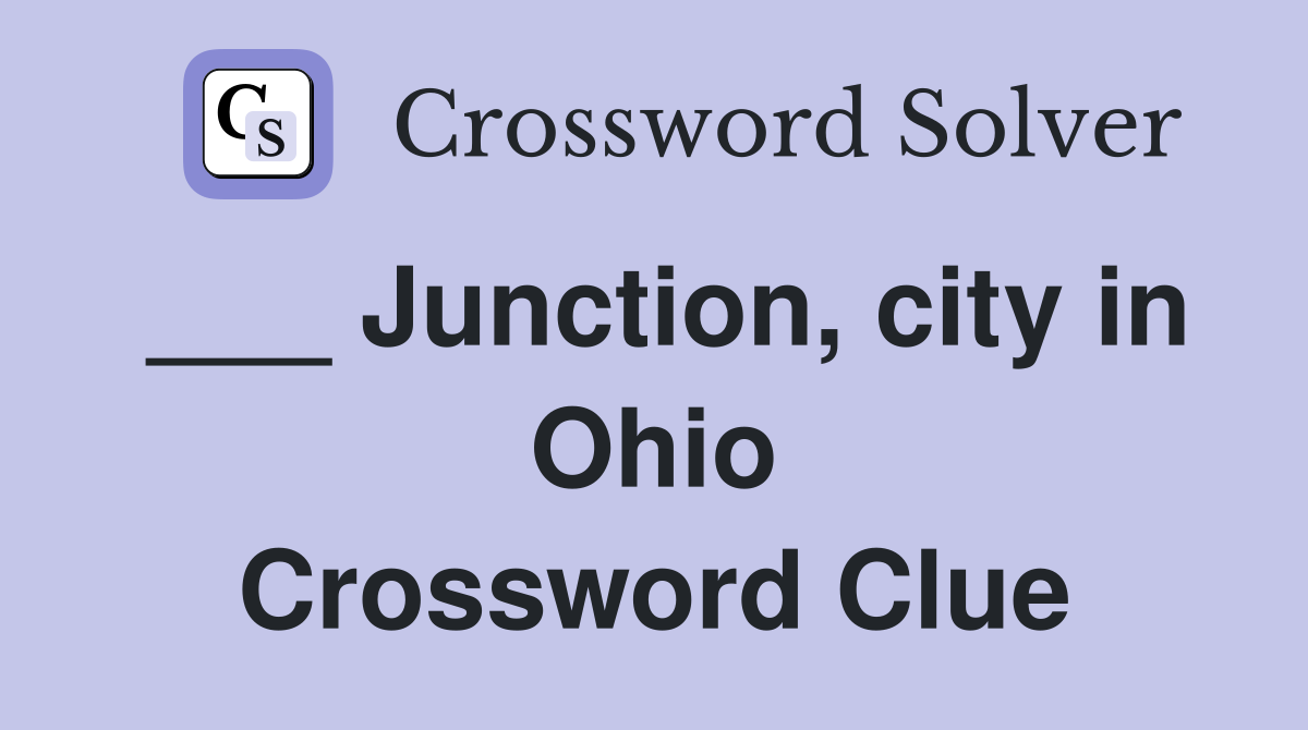 ___ Junction, city in Ohio Crossword Clue