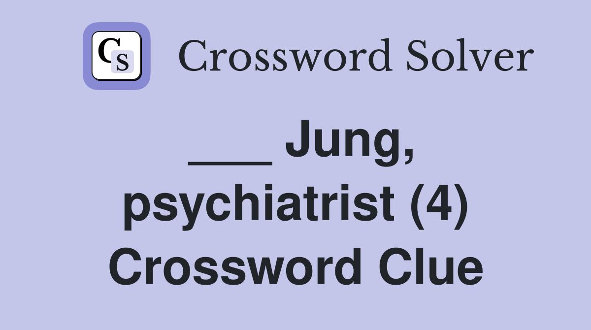 ___ Jung, psychiatrist (4) Crossword Clue