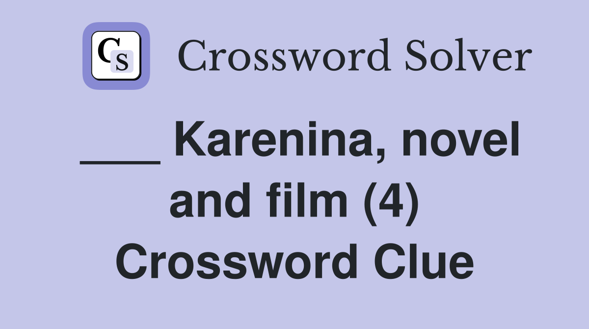 ___ Karenina, novel and film (4) Crossword Clue