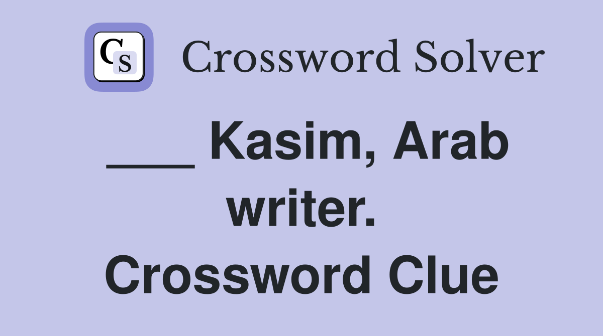 ___ Kasim, Arab writer. Crossword Clue
