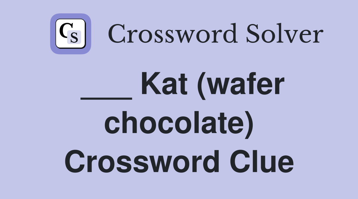 ___ Kat (wafer chocolate) Crossword Clue