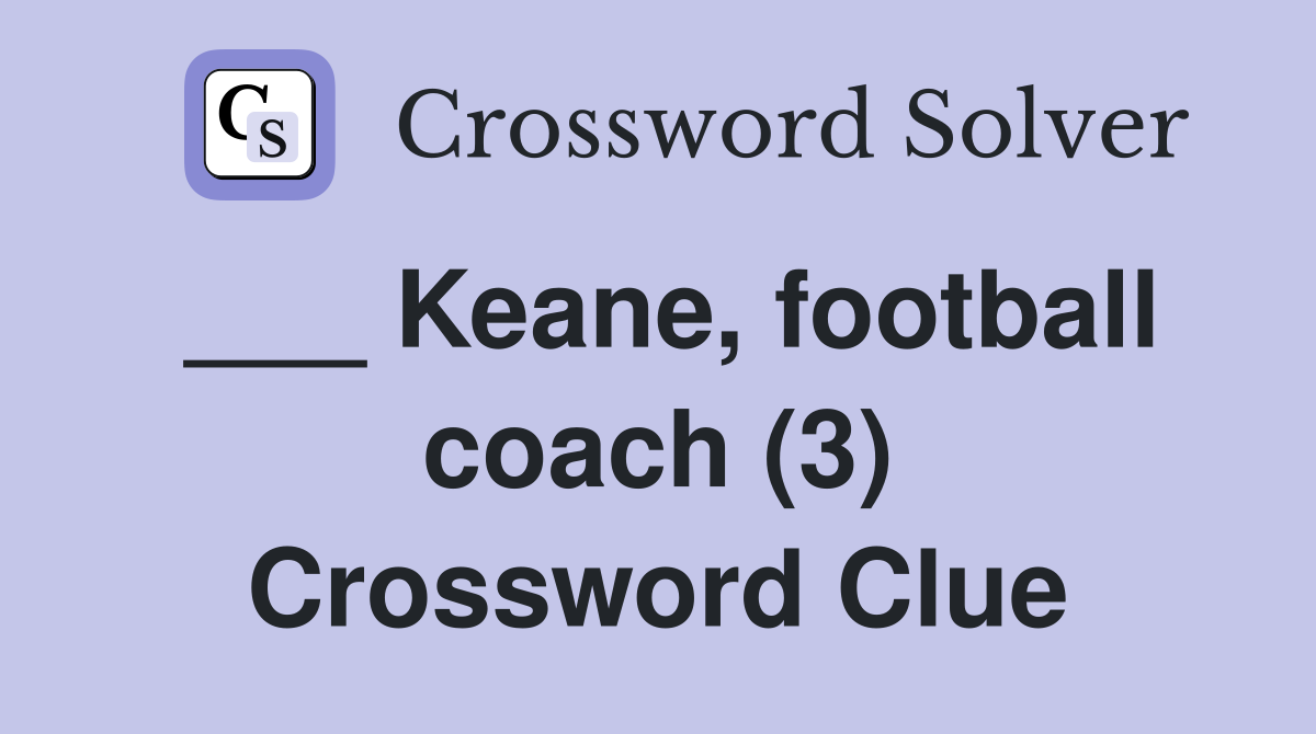 ___ Keane, football coach (3) Crossword Clue