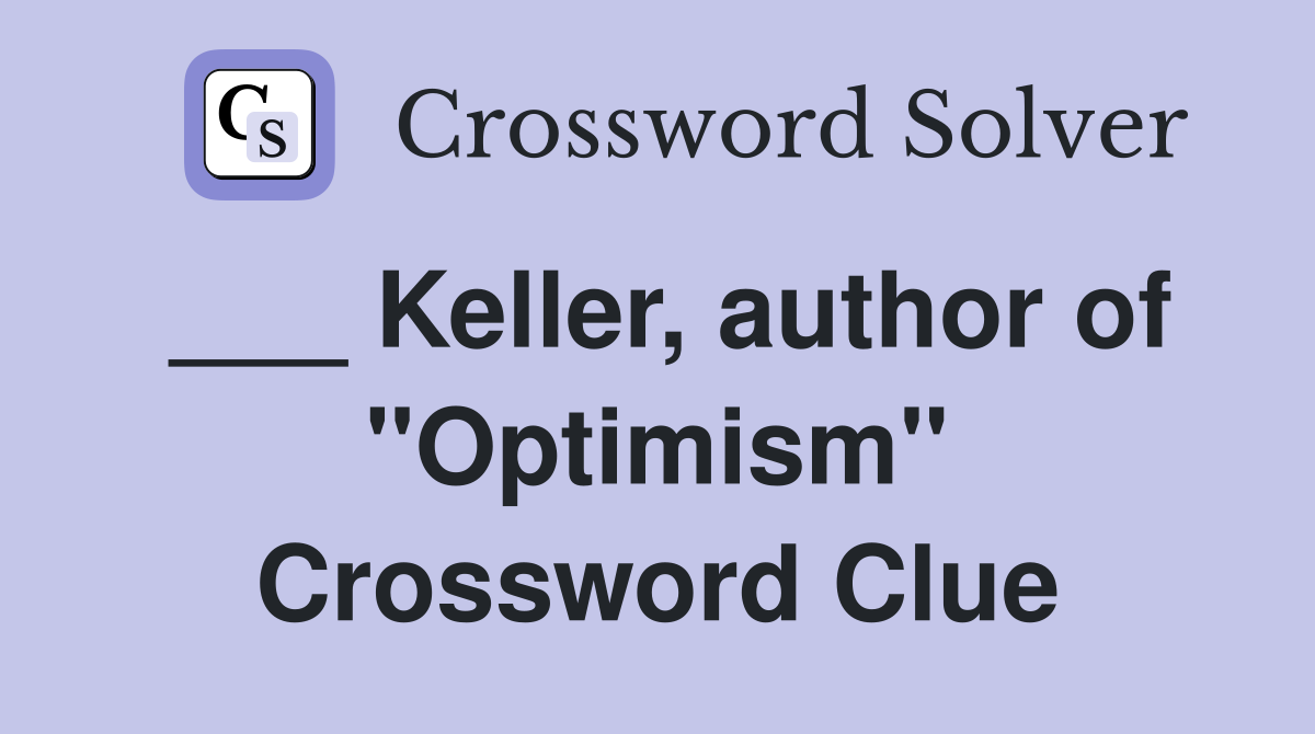 ___ Keller, author of "Optimism" Crossword Clue