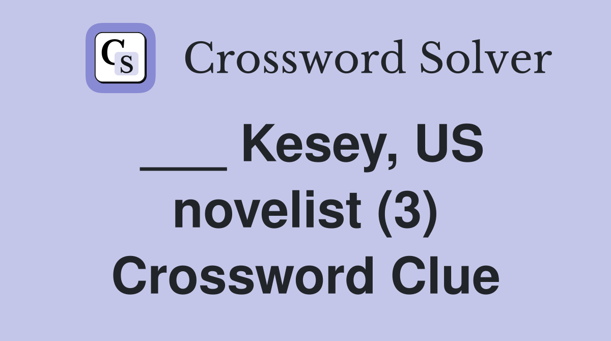 ___ Kesey, US novelist (3) Crossword Clue