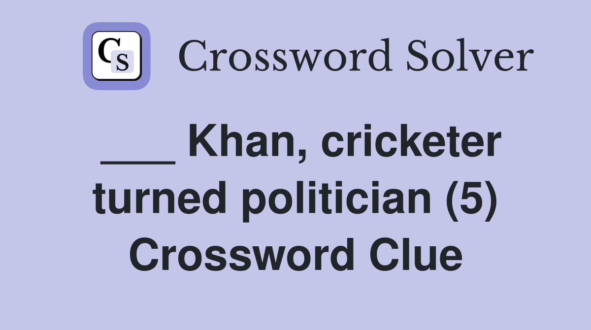 ___ Khan, cricketer turned politician (5) Crossword Clue