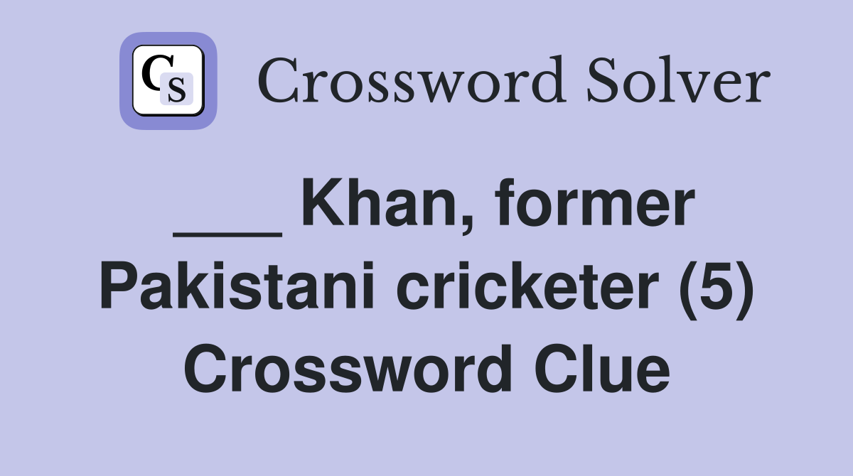 ___ Khan, former Pakistani cricketer (5) Crossword Clue