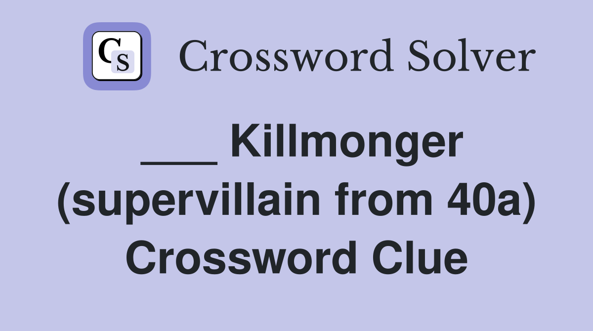___ Killmonger (supervillain from 40a) Crossword Clue