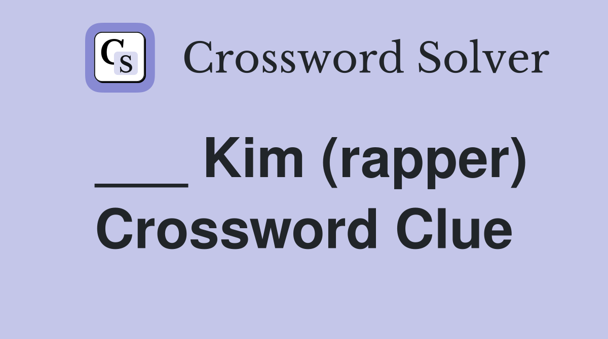 ___ Kim (rapper) Crossword Clue