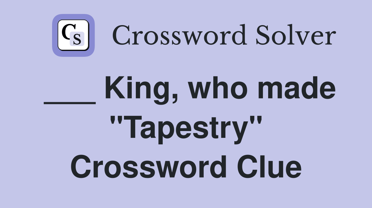 ___ King, who made "Tapestry" Crossword Clue