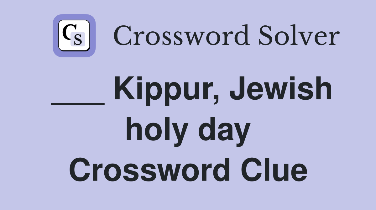 ___ Kippur, Jewish holy day Crossword Clue