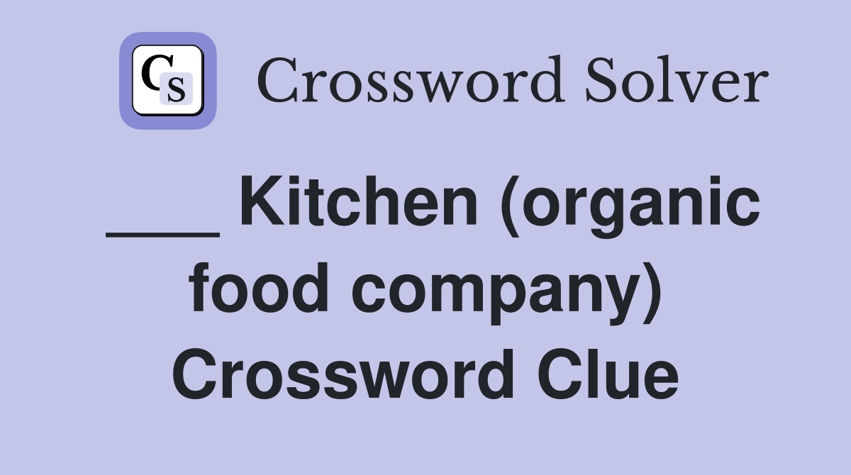 ___ Kitchen (organic food company) Crossword Clue