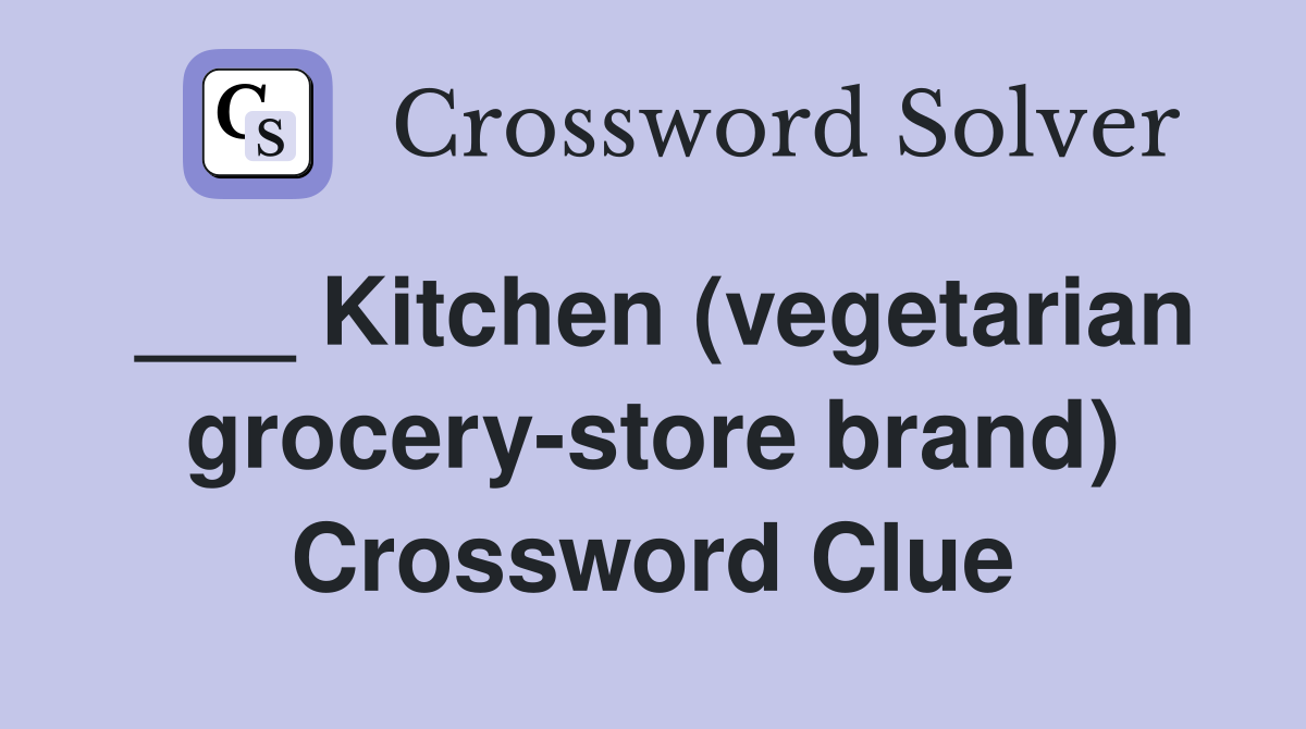 ___ Kitchen (vegetarian grocery-store brand) Crossword Clue