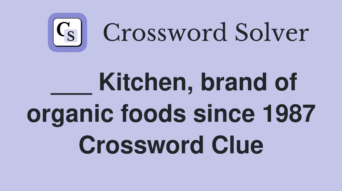 ___ Kitchen, brand of organic foods since 1987 Crossword Clue