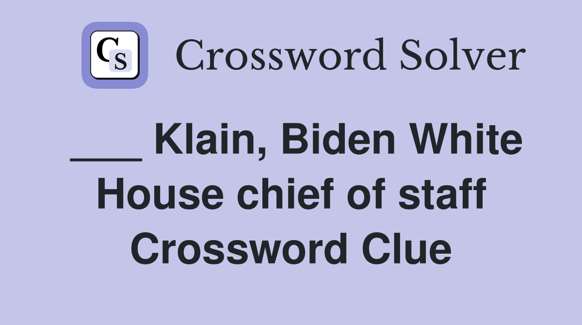 ___ Klain, Biden White House chief of staff Crossword Clue