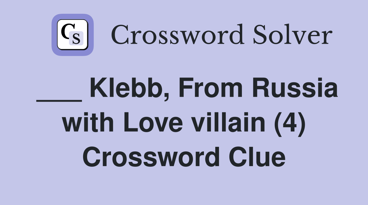 ___ Klebb, From Russia with Love villain (4) Crossword Clue