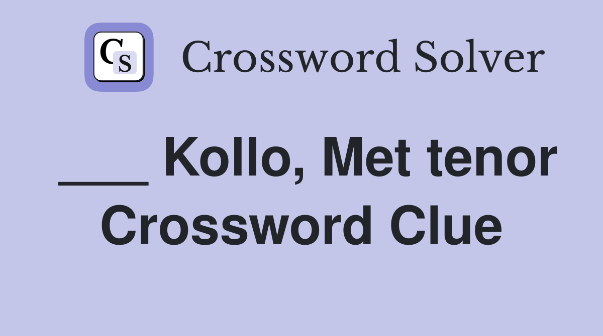 ___ Kollo, Met tenor Crossword Clue