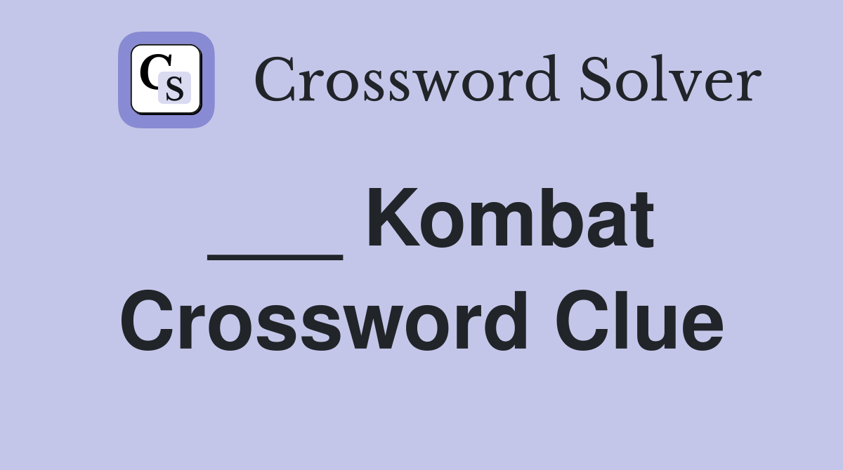 ___ Kombat Crossword Clue