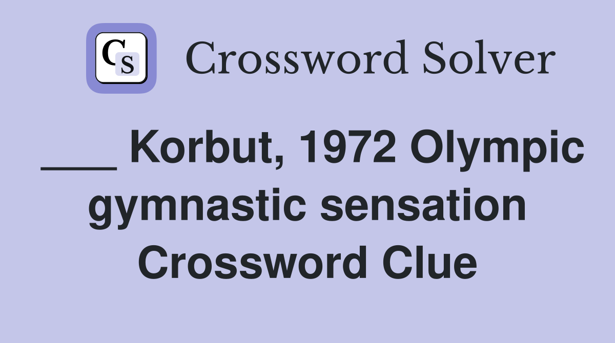 ___ Korbut, 1972 Olympic gymnastic sensation Crossword Clue
