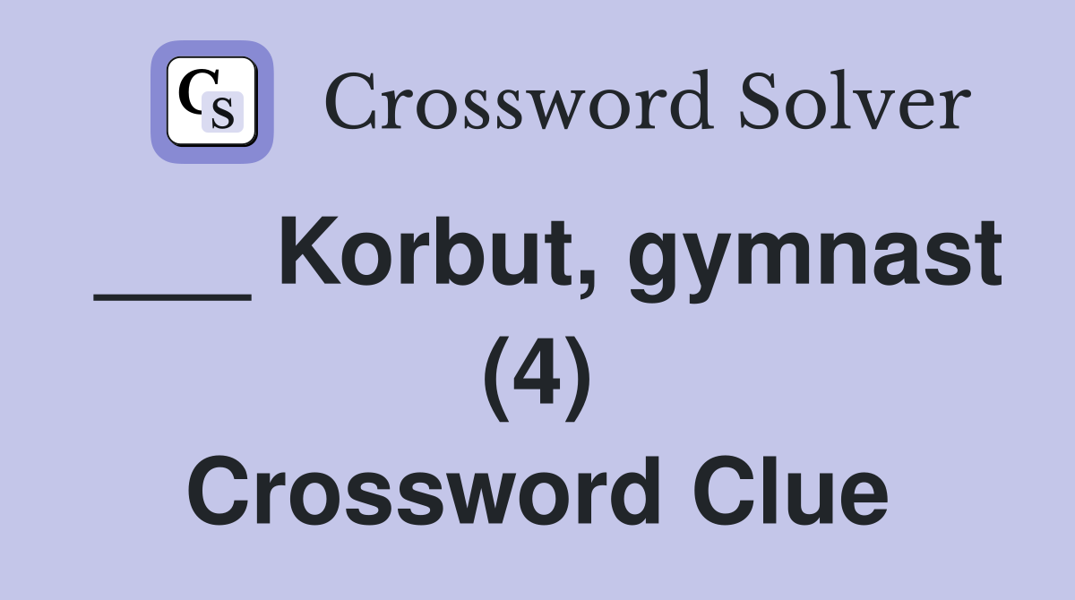 ___ Korbut, gymnast (4) Crossword Clue