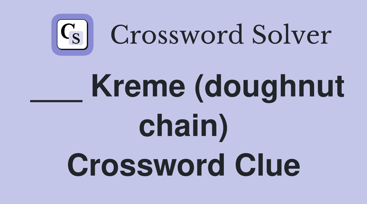 ___ Kreme (doughnut chain) Crossword Clue