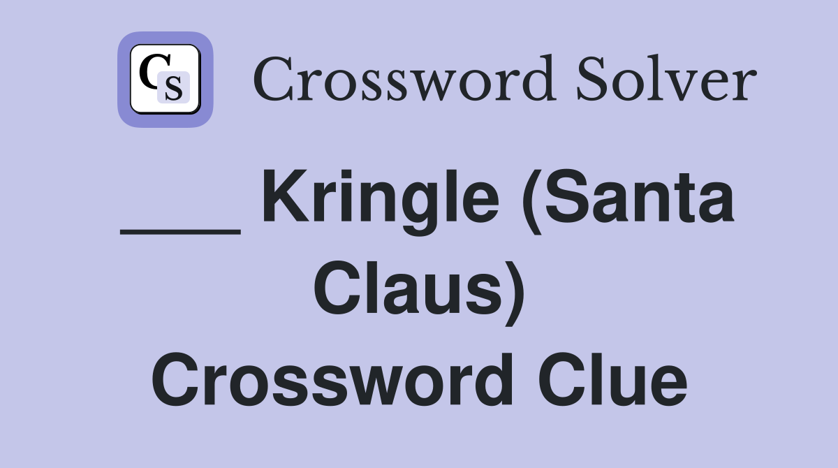 ___ Kringle (Santa Claus) Crossword Clue