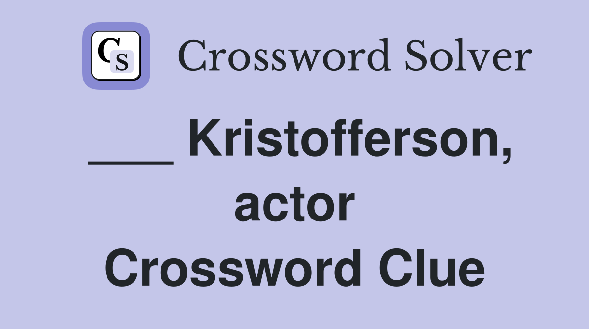 ___ Kristofferson, actor Crossword Clue