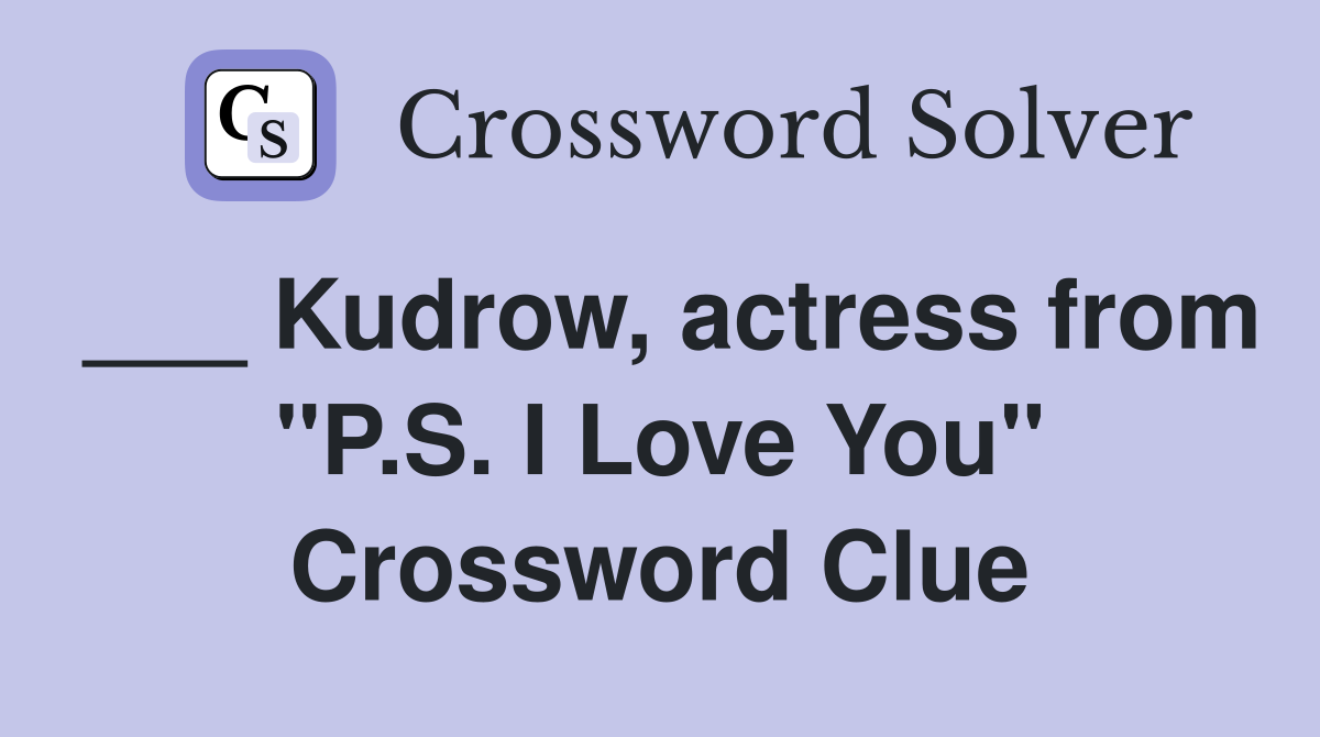 ___ Kudrow, actress from "P.S. I Love You" Crossword Clue