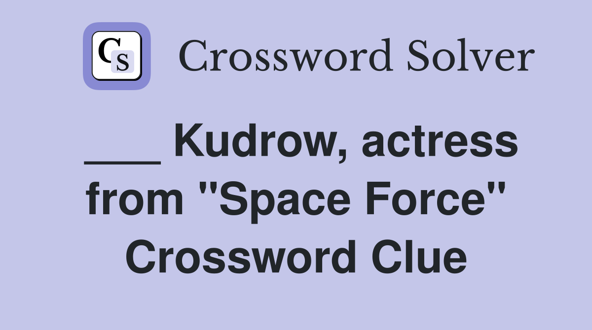 ___ Kudrow, actress from "Space Force" Crossword Clue