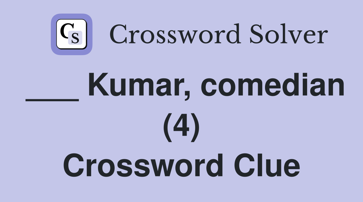___ Kumar, comedian (4) Crossword Clue