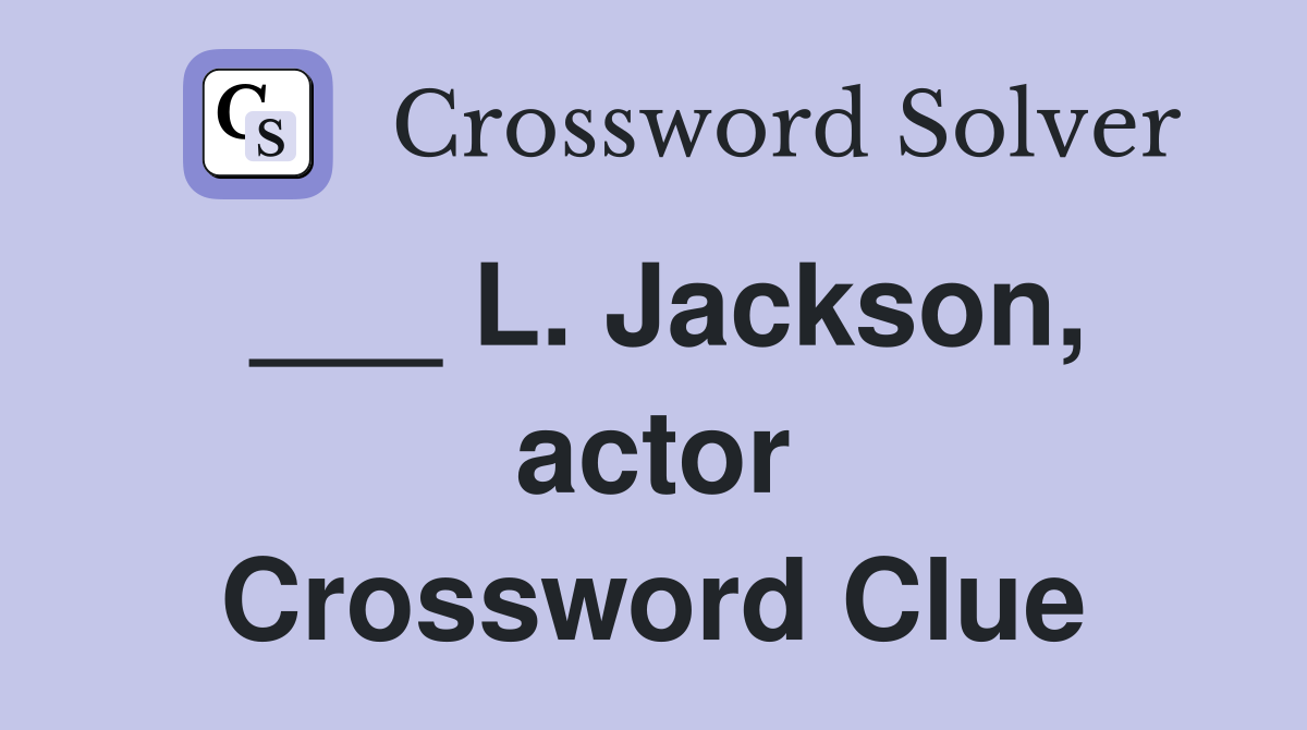 ___ L. Jackson, actor Crossword Clue