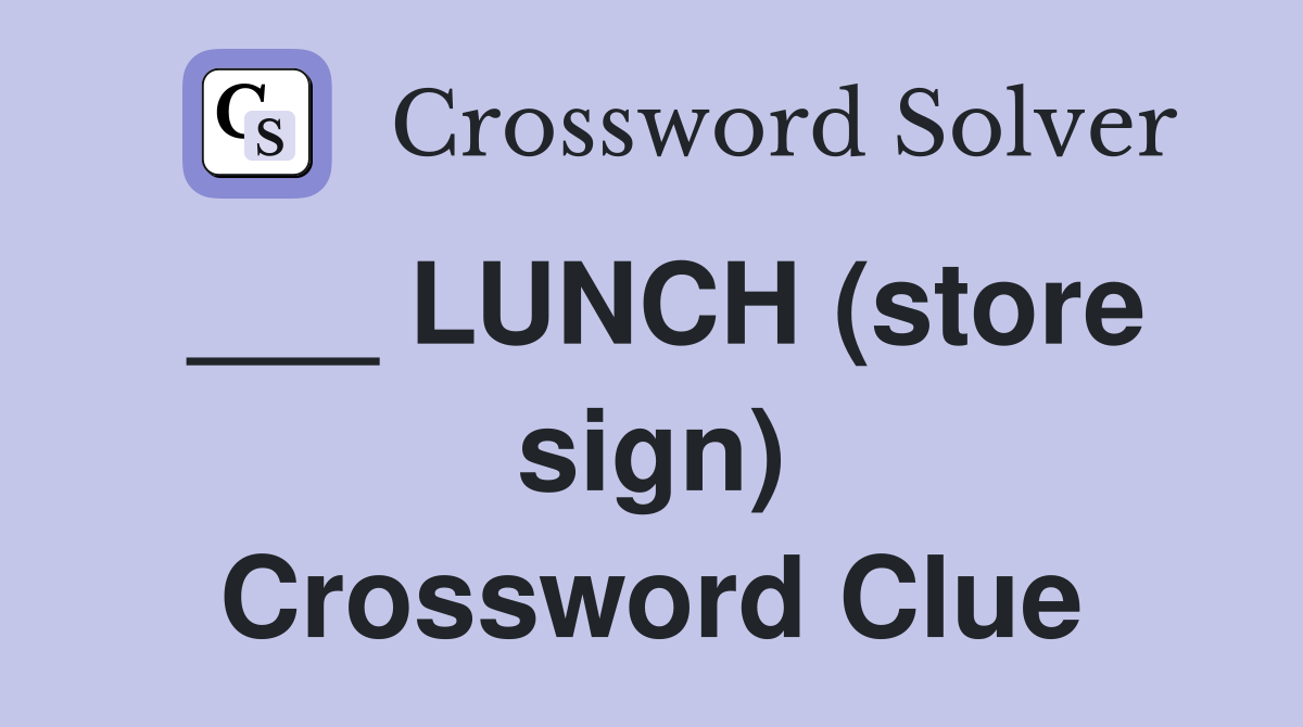 ___ LUNCH (store sign) Crossword Clue