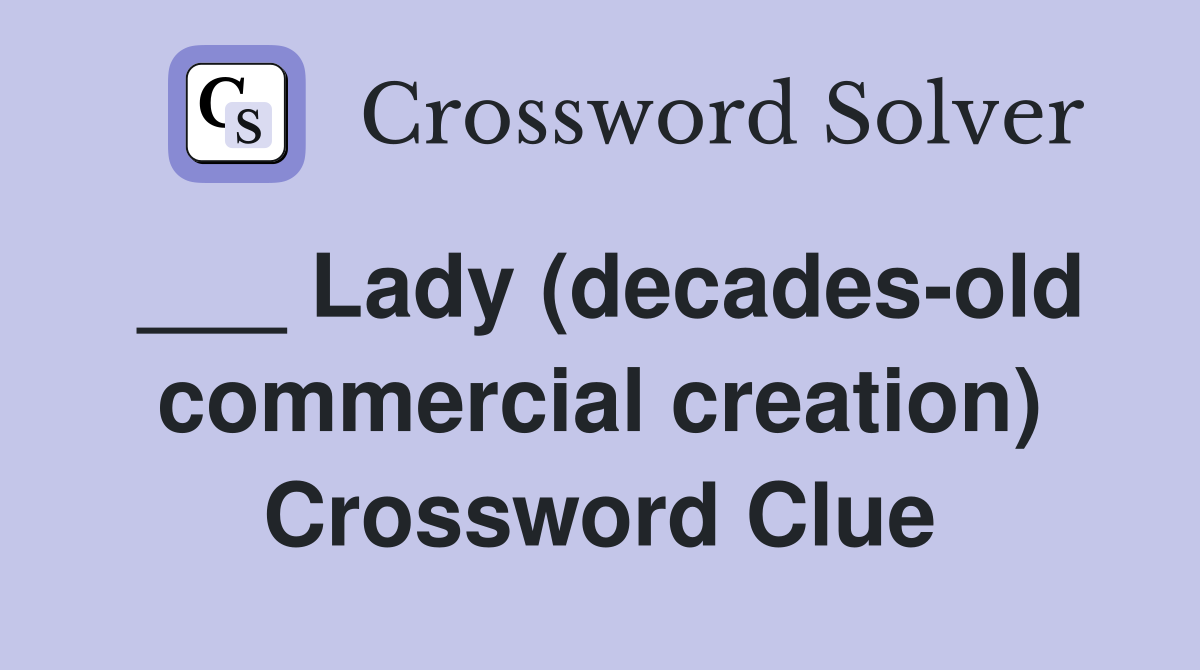 ___ Lady (decades-old commercial creation) Crossword Clue
