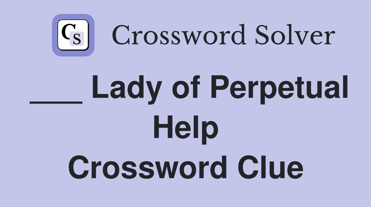 ___ Lady of Perpetual Help Crossword Clue