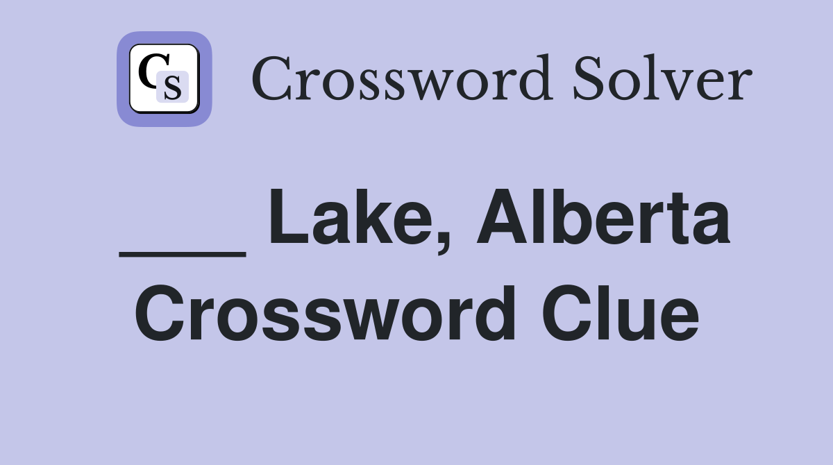 ___ Lake, Alberta Crossword Clue