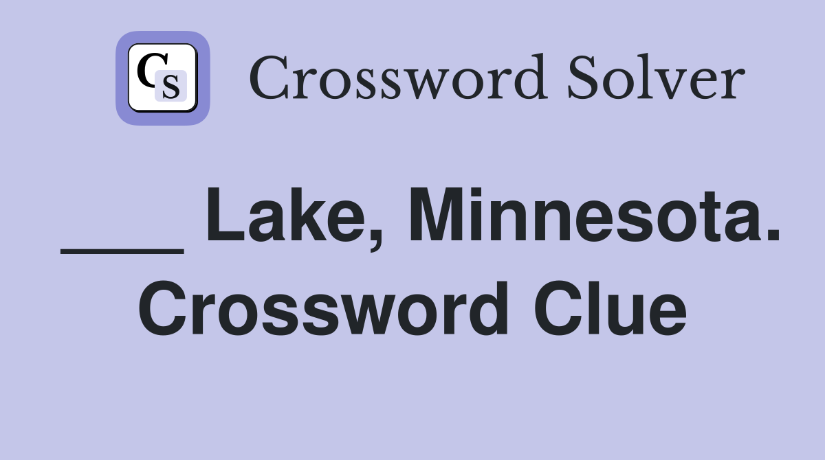 ___ Lake, Minnesota. Crossword Clue