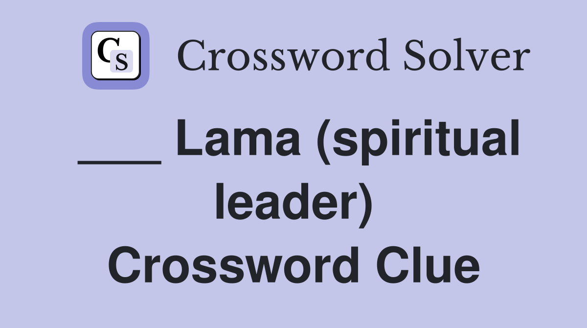 ___ Lama (spiritual leader) Crossword Clue