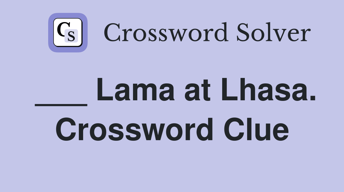 ___ Lama at Lhasa. Crossword Clue