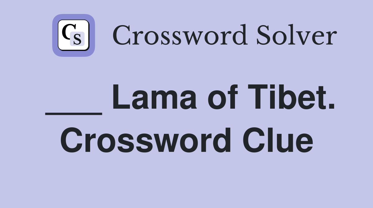 ___ Lama of Tibet. Crossword Clue