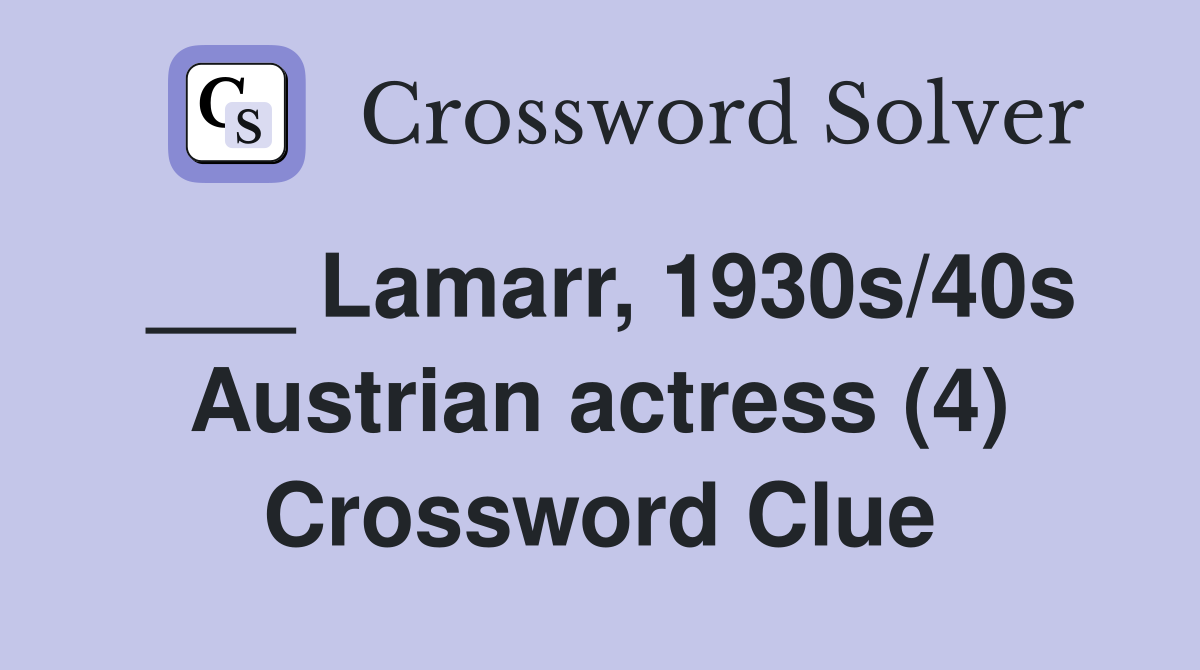 ___ Lamarr, 1930s/40s Austrian actress (4) Crossword Clue