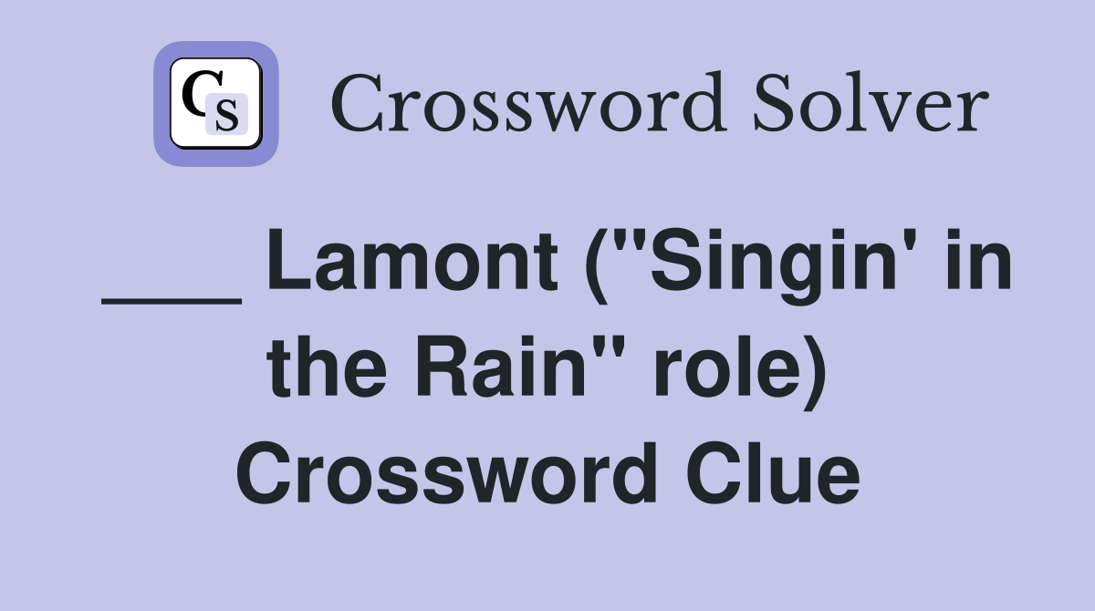 ___ Lamont ("Singin' in the Rain" role) Crossword Clue