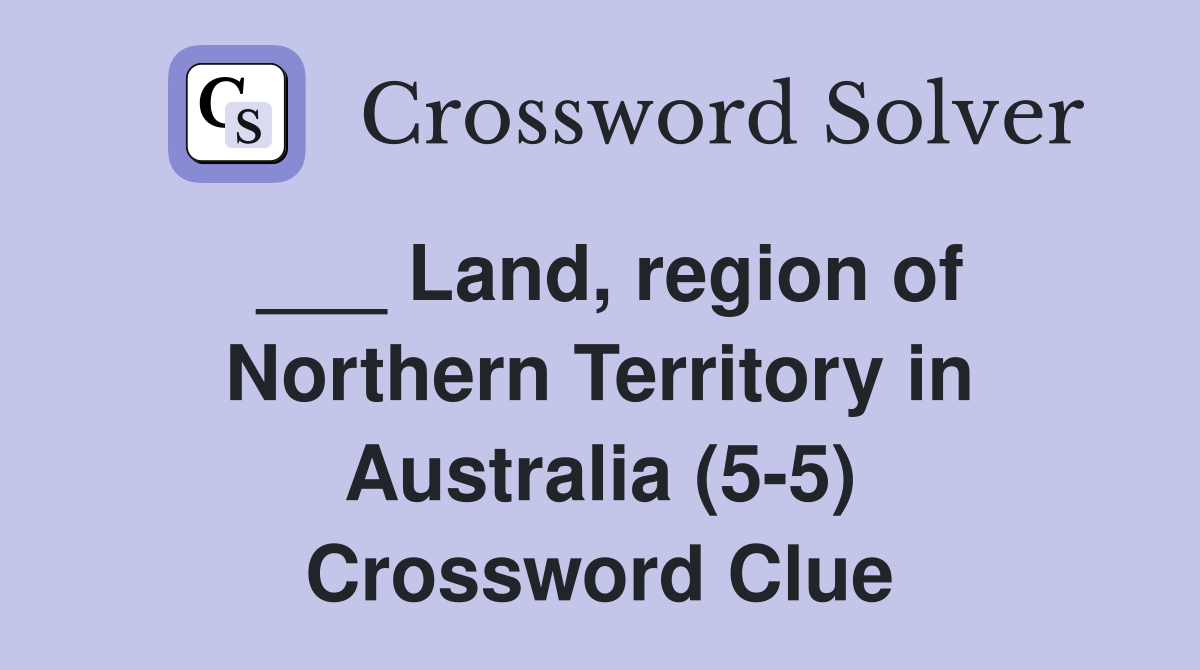 ___ Land, region of Northern Territory in Australia (5-5) Crossword Clue
