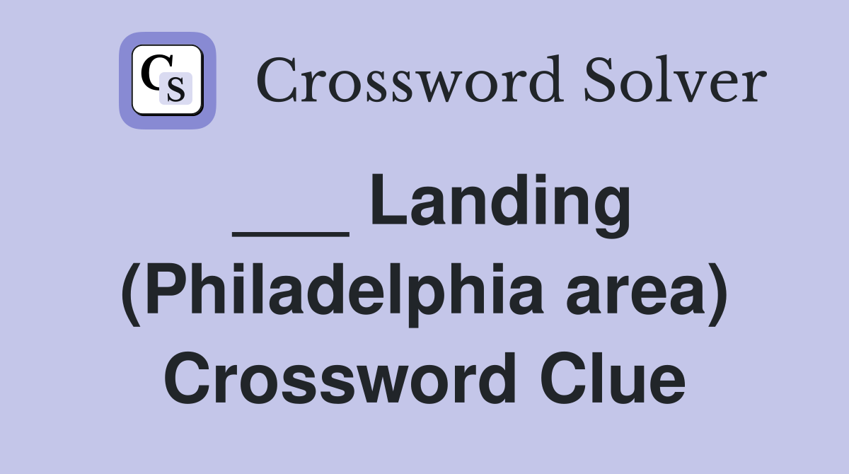 ___ Landing (Philadelphia area) Crossword Clue