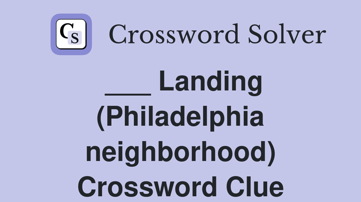 ___ Landing (Philadelphia neighborhood) Crossword Clue