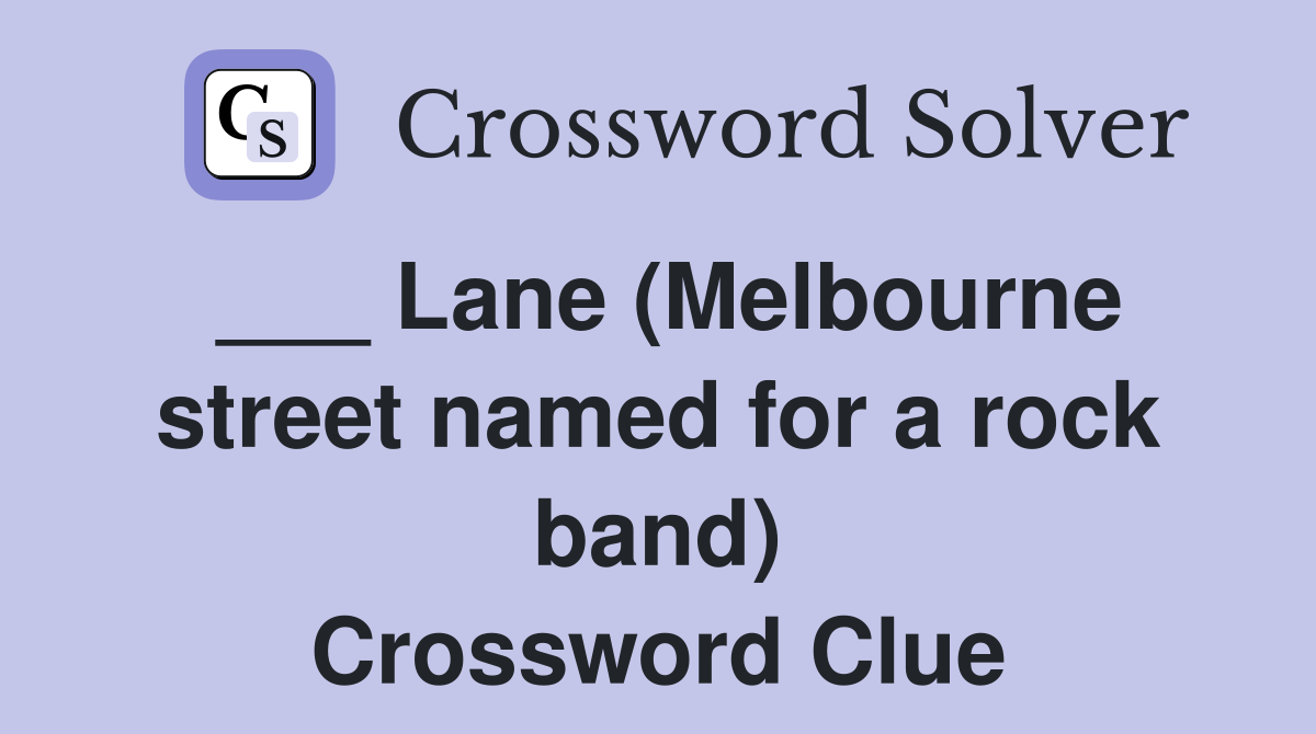 ___ Lane (Melbourne street named for a rock band) Crossword Clue